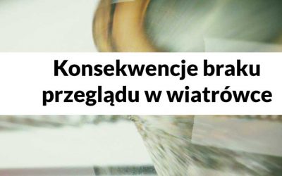 Konsekwencje braku przeglądu w wiatrówce