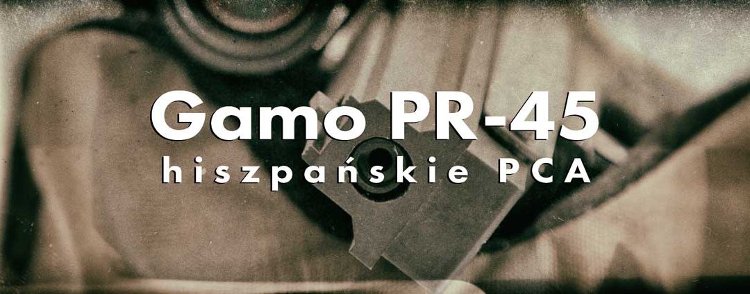 Gamo PR-45 czyli kompaktowa hiszpańska precyzja