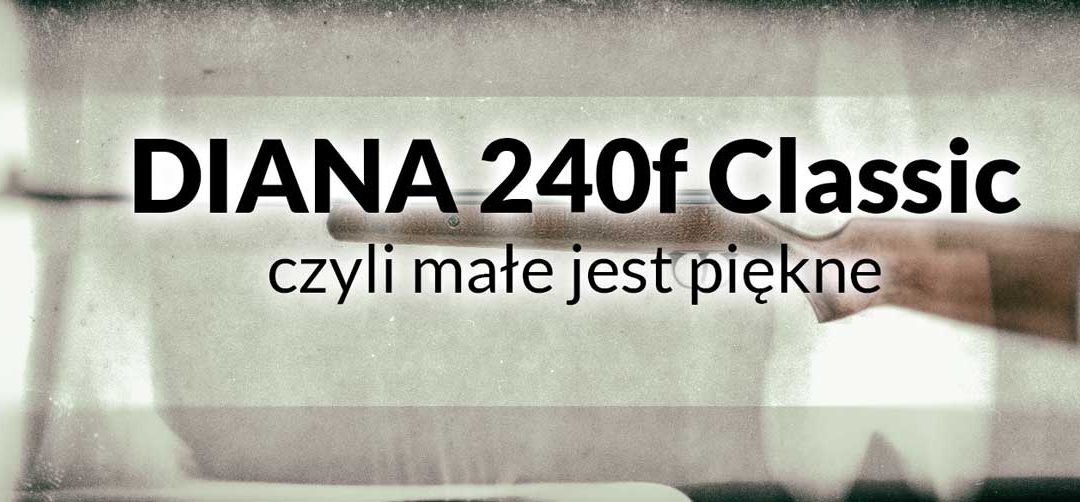 Diana 240 Classic – mały może więcej